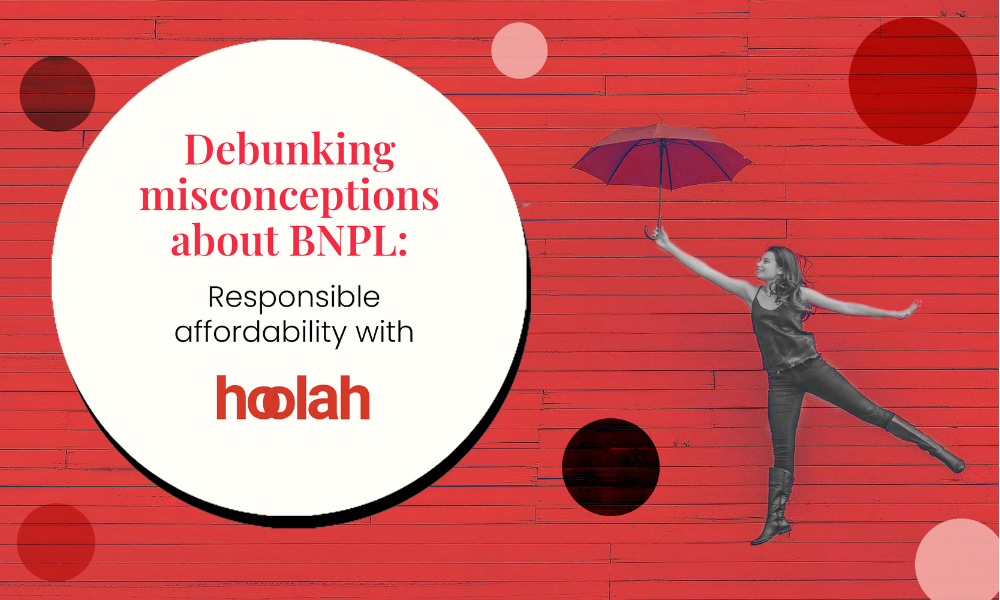 Debunking BNPL misconceptions: Responsible Affordability with hoolah
